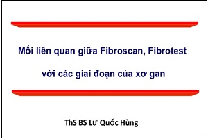 Mối liên quan giữa Fibroscan, Fibrotest với các giai đoạn của xơ gan