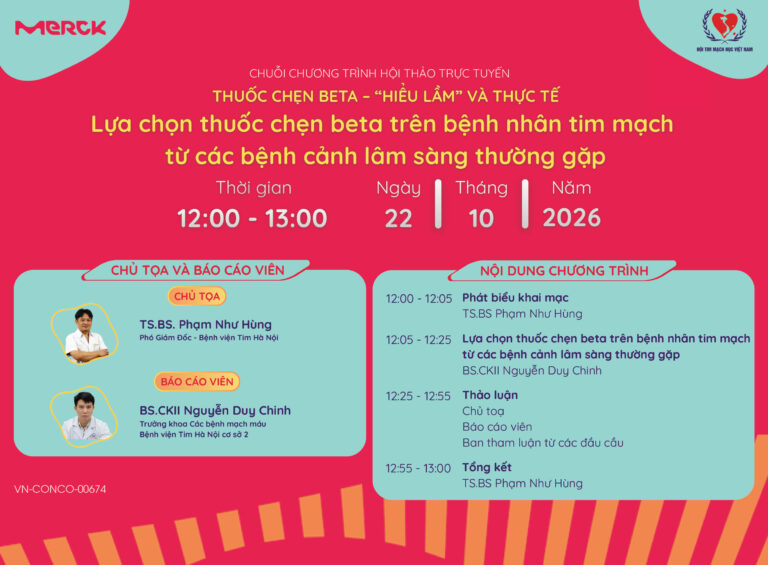 Hội thảo 22.10.2026: Thuốc chẹn Beta – Hiểu lầm và thực tế . Lựa chọn thuốc chẹn beta trên bệnh nhân tim mạch từ các bệnh cảnh lâm sàng thường gặp