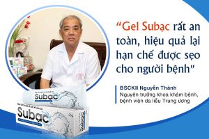 BSCKII Nguyễn Thành đánh giá cao về công dụng cải thiện bệnh ngoài da do virus của gel Subạc