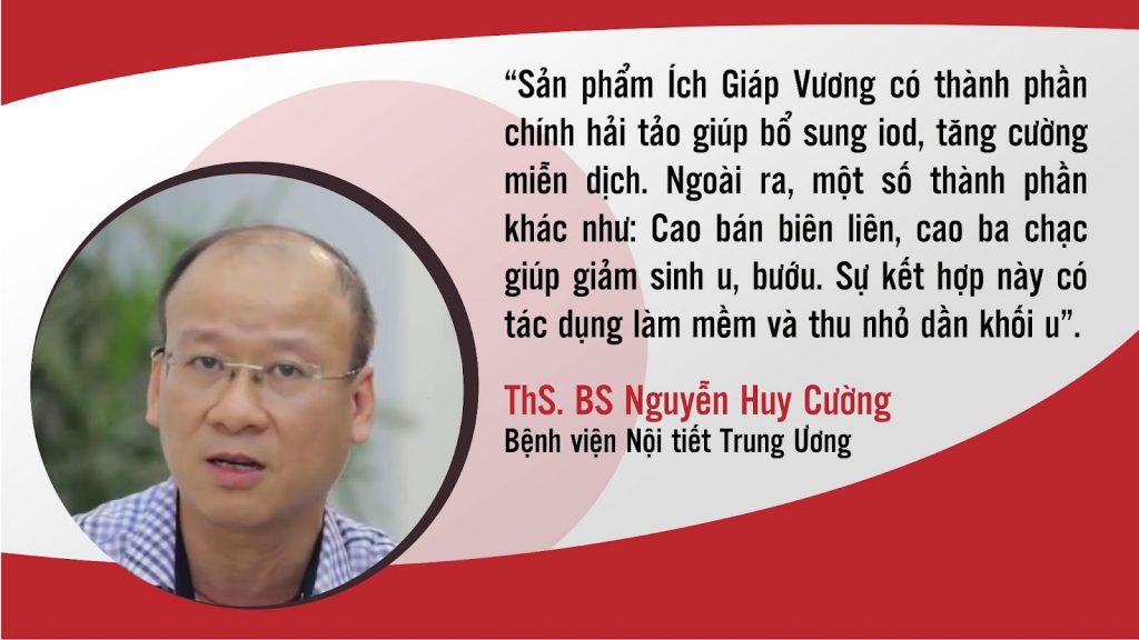 Chuyên gia Nguyễn Huy Cường đánh giá cao về tác dụng làm mềm khối bướu cổ của Ích Giáp Vương